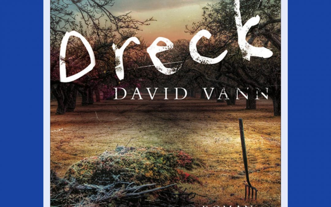 Das schmuddelige Herzchen des Monats Oktober: DRECK von David Vann!