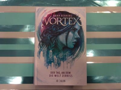 Marit empfiehlt – Anna Benning: Vortex – Der Tag, an dem die Welt zerriss