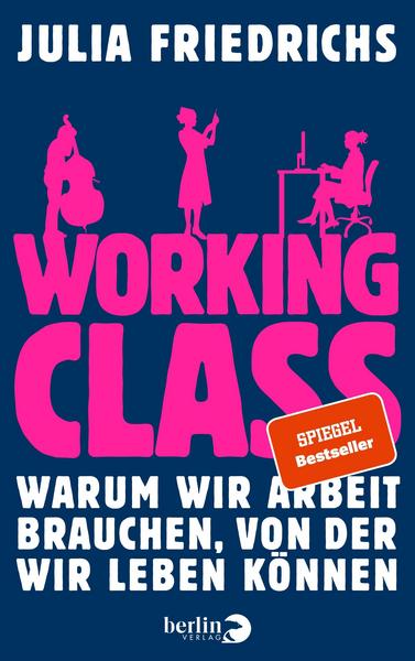 Working Class - Warum wir Arbeit brauchen, von der wir leben können