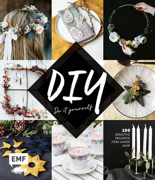 DIY - Do it yourself - 100 kreative Projekte fürs ganze Jahr