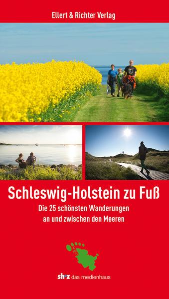 Schleswig-Holstein zu Fuß - Die 25 schönsten Wanderungen an und zwischen den Meeren