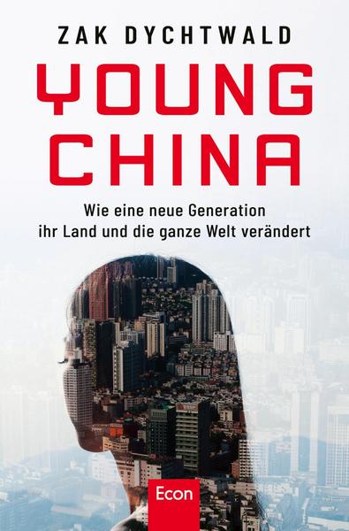 Young China - Wie eine neue Generation ihr Land und die ganze Welt verändert