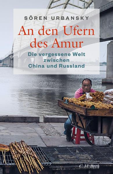 An den Ufern des Amur - Die vergessene Welt zwischen China und Russland