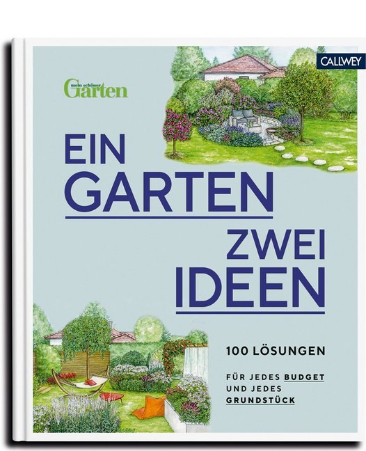 Ein Garten - zwei Ideen - 100 Lösungen für jedes Budget und jedes Grundstück