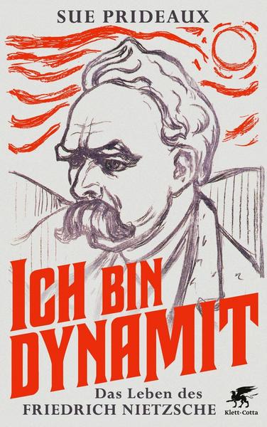 Ich bin Dynamit - Das Leben des Friedrich Nietzsche