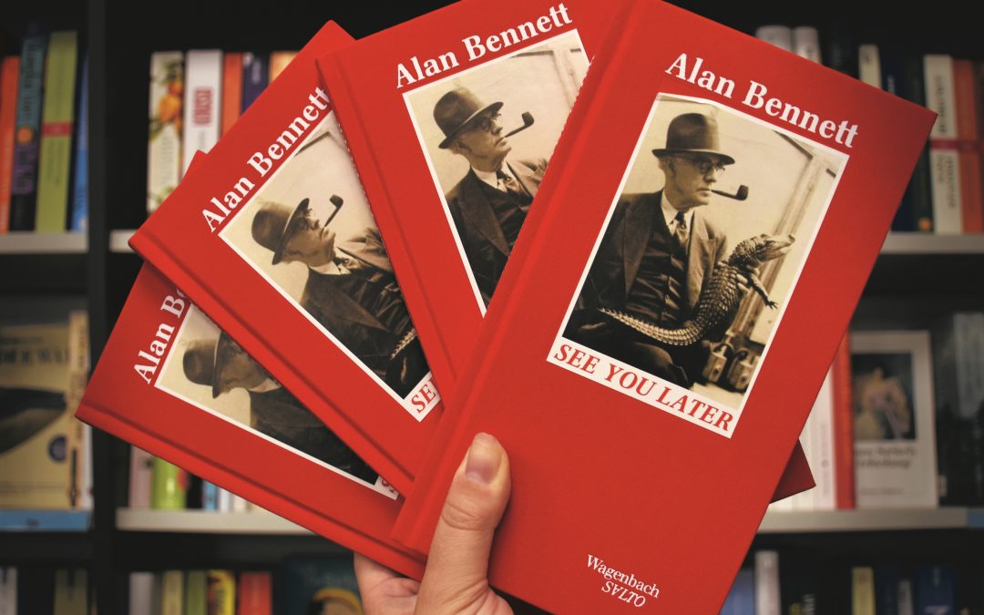 See you later – Alan Bennet