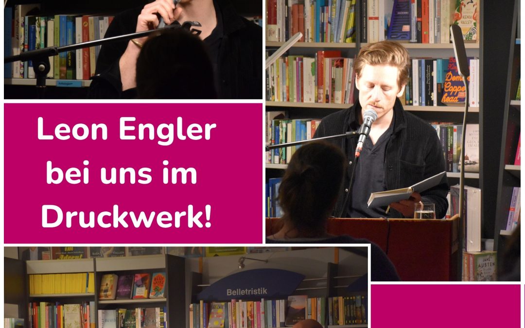 Leon Engler las bei uns im Druckwerk!